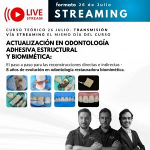 STREAMING Curso: Actualización en odontología adhesiva estructural y biomimética: 26 de Julio El paso a paso para las reconstrucciones directas e indirectas - 8 años de evolución en odontología restauradora biomimética.